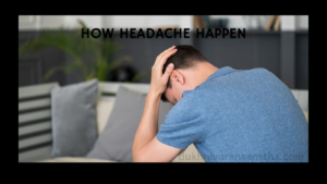 how happen headache? Understanding Headaches: Causes, Symptoms, and Effective Relief Methods